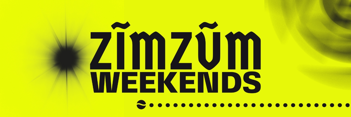 ZimZum Weekends